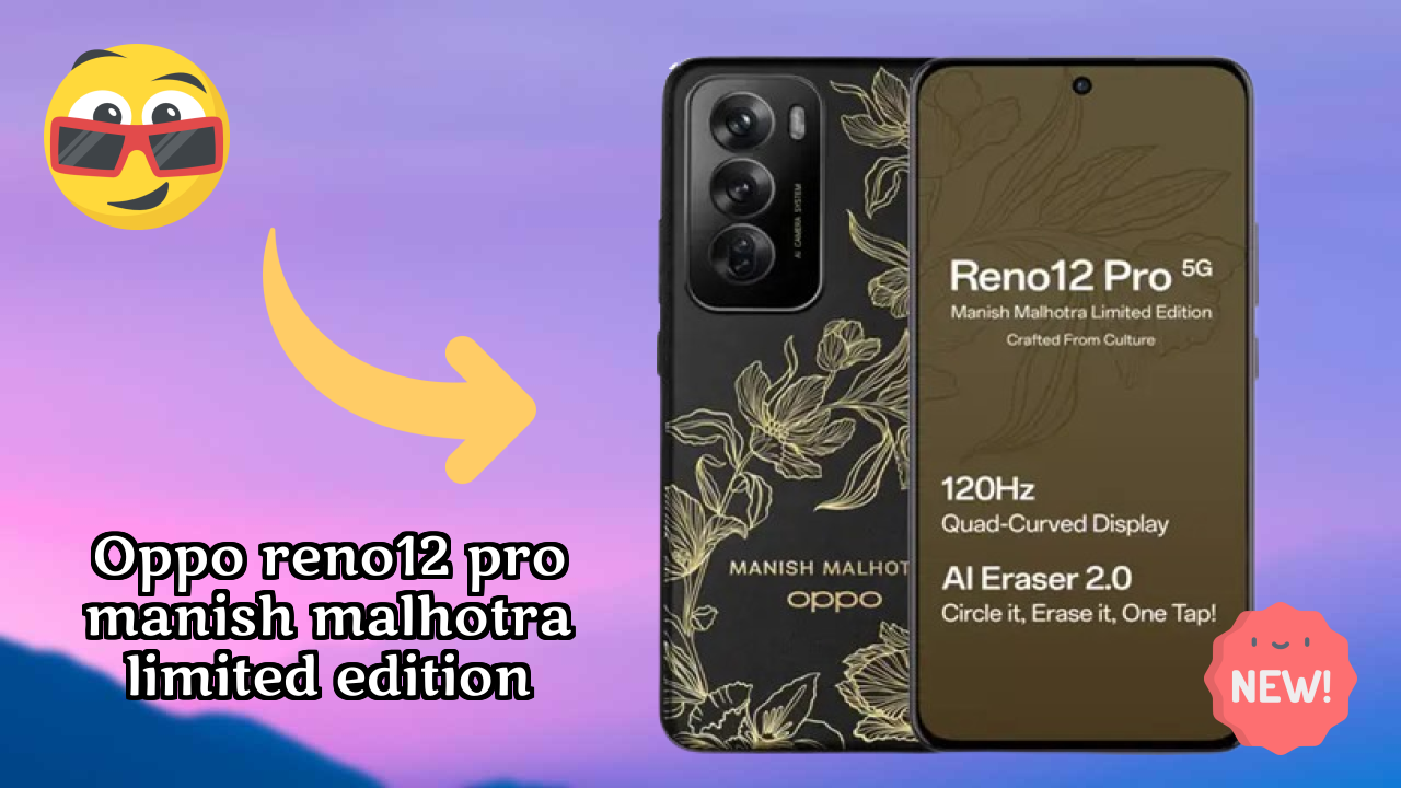 OPPO Reno12 Pro Manish Malhotra Limited Edition 2026 vs Market Competition – Expert Verdict
