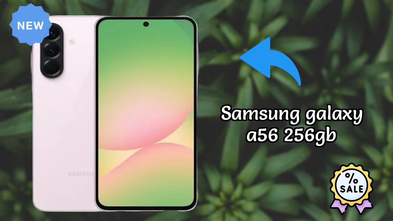 Samsung Galaxy A56 256GB Display Quality: Super AMOLED Review